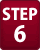 STEP 6